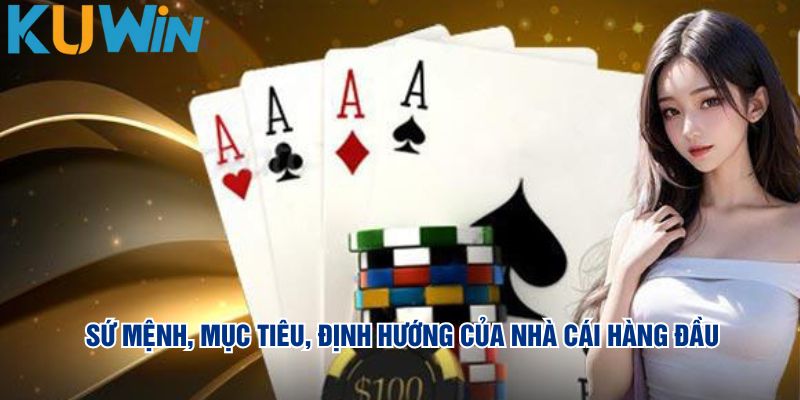 Sứ mệnh, mục tiêu, định hướng của nhà cái hàng đầu